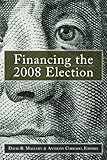Financing the 2008 election : assessing reform