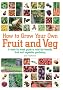 How to Grow Your Own Fruit and Veg: A Week-by-Week Guide to Wild-life Friendly Fruit and Vegetable Gardening