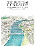 Post-industrial Tyneside : an economic and social survey of Tyneside in the 1980s
