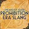 Boardwalk Empire Free Bonus Material: The Speakeasy Guide to Prohibition Era Slang – Extended Edition | Kevin C. Fitzpatrick