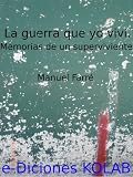 La guerra que yo vivÃ. Memorias de un superviviente. ISBNs: 848411533X and 8493785210 (Colección Novela Histórica) (Spanish Edition)