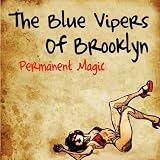 Blue Vipers of Brooklyn, The Permanent Magic