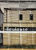 Revue Privat  / Toulouse : 250 ans d'urbanisme & d'architecture publique