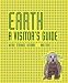 Earth: a Visitors Guide: Weird, Strange, Bizarre...and True (Visitors Guide)