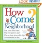 How Come? In the Neighborhood