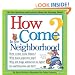 How Come? In the Neighborhood