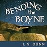 Bending the Boyne: A Novel of Ancient Ireland