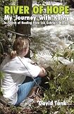 River of Hope: My Journey with Kathy in Search of Healing from Lou Gehrig's Disease