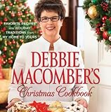 Debbie Macomber's Christmas Cookbook: Favorite Recipes and Holiday Traditions from My Home to Yours