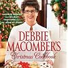 Debbie Macomber's Christmas Cookbook: Favorite Recipes and Holiday Traditions from My Home to Yours