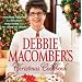 Debbie Macomber's Christmas Cookbook: Favorite Recipes and Holiday Traditions from My Home to Yours