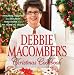 Debbie Macomber's Christmas Cookbook: Favorite Recipes and Holiday Traditions from My Home to Yours