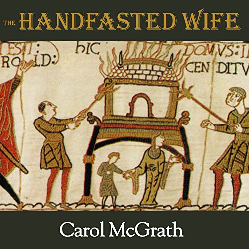 The Handfasted Wife: Daughters of Hastings, Book 1, by Carol McGrath