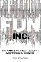 Fun Inc.: Why games are the 21st Century's most serious business