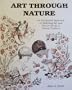 Art Through Nature: An Integrated Approach to Teaching Arts and Nature Study to Young Children