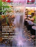 Sustainable Landscape Construction: A Guide to Green Building Outdoors, Second Edition