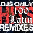 DJ's Only - 100 Latin Hits (DJ Dance + DownTempo ReMixes)(Mambo, Salsa, Samba, Reggaeton, Merengue, Cumbia, Flamenco, Latin Jazz & more)'