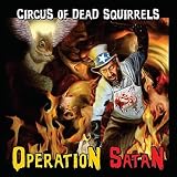 Circus of Dead Squirrels Operation Satan