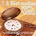 T.S. Eliot Reading Poetry and Choruses