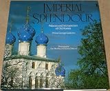 Imperial Splendour The Palaces And Monasteries Of Old Russia