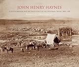 John Henry Haynes : a photographer and archaeologist in the Ottoman Empire 1881-1900