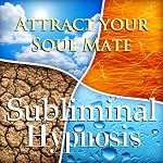 Attract Your Soul Mate Subliminal Affirmations: Find True Love & Life Partner, Solfeggio Tones, Binaural Beats, Self Help Meditation Hypnosis | Subliminal Hypnosis