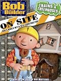 Bob The Builder On Site: Trains And Treehouses