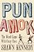 Pun Amok: The Word Game with Crazy Clues