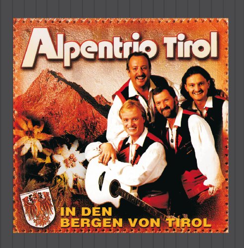 Alpentrio Tirol - In Den Bergen Von Tirol - Zortam Music