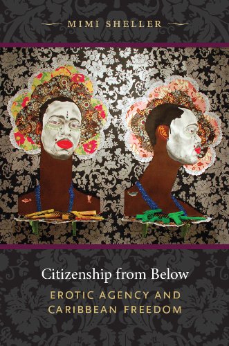 Citizenship from Below: Erotic Agency and Caribbean Freedom (Next wave : new directions in women's studies)