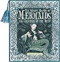The Secret History of Mermaids and Creatures of the Deep