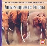 Animales Migratorios Por Tierra/ Migrating Animals of the Land (En Marcha: Migraciones Animales/ on the Move: Animal Migration) (Spanish Edition)
