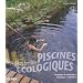 Les plus belles piscines �cologiques : Exemples de r�alisation, technique, entretien