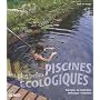 Les plus belles piscines �cologiques : Exemples de r�alisation, technique, entretien
