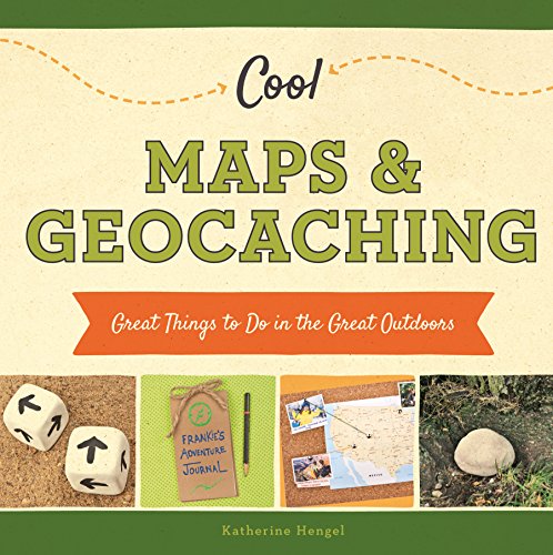 Cool Maps & Geocaching:: Great Things to Do in the Great Outdoors (Cool Great Outdoors)