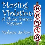 Moving Violation: A Chloe Boston Mystery, Book 1 | [Melanie Jackson]