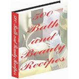 500 Bath and Beauty Recipes