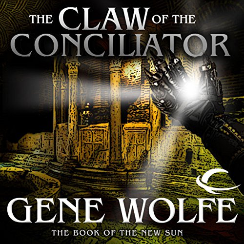 The Claw of the Conciliator (The Book of the New Sun #2) - Gene Wolfe