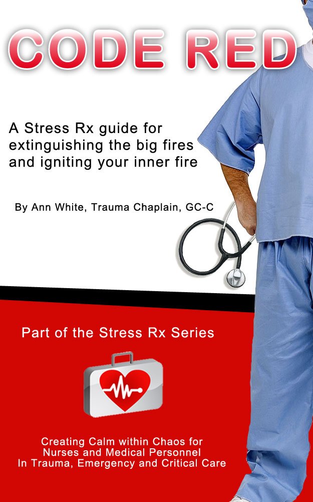 Code Red - A Stress Rx Guide for Extinguishing the Big Fires While ... Code Red - A Stress Rx Guide for Extinguishing the Big Fires While ...
