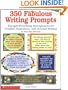350 Fabulous Writing Prompts: Thought-Provoking Springboards For Creative, Expository, and Journal Writing