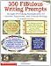 350 Fabulous Writing Prompts: Thought-Provoking Springboards For Creative, Expository, and Journal Writing 350 Fabulous Writing Prompts: Thought-Provoking Springboards For Creative, Expository, and Journal Writing