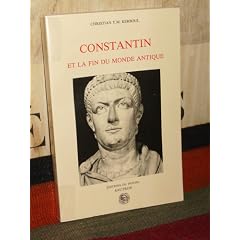 Constantin et la fin du monde antique: Christian Yves-Marie Kerboul