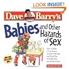 Babies and Other Hazards of Sex: How to Make a Tiny Person in Only 9 Months, with Tools You Probably Have around the Home