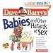 Babies and Other Hazards of Sex: How to Make a Tiny Person in Only 9 Months, with Tools You Probably Have around the Home