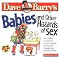 Babies and Other Hazards of Sex: How to Make a Tiny Person in Only 9 Months, with Tools You Probably Have around the Home