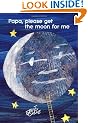 Papa, Please Get the Moon for Me