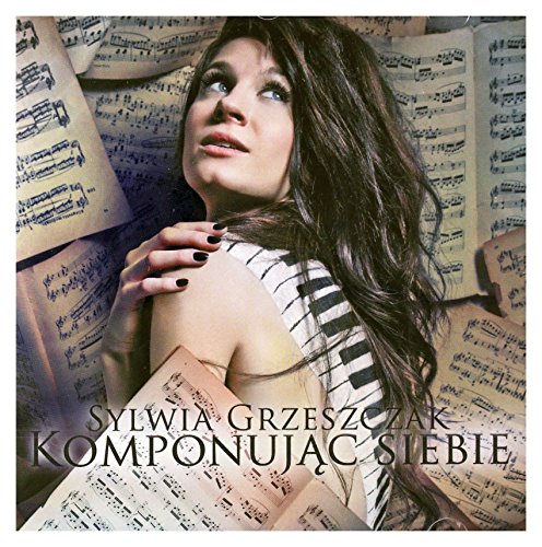 Sylwia Grzeszczak - Komponujac Siebie - Zortam Music