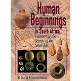 human beginnings in south africa uncovering the secrets of the stone age