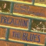 Preachin the Blues: The Music of Mississippi Fred McDowell