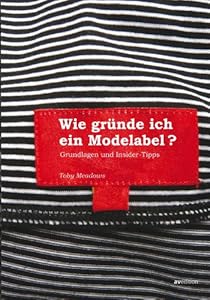 Grundlagen und Insidertipps zur Gründung eines Modelabel